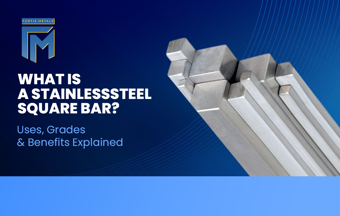 What Is a Stainless Steel Square Bar? Uses, Grades, and Benefits Explained 